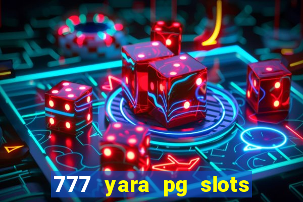 777 yara pg slots paga mesmo